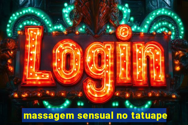 massagem sensual no tatuape